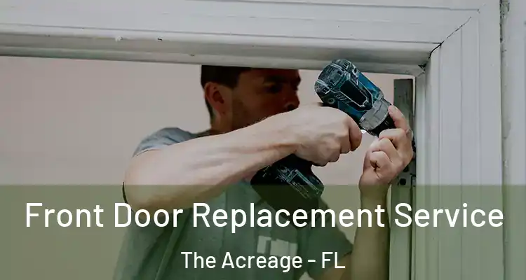  Front Door Replacement Service The Acreage - FL