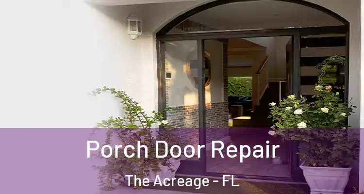  Porch Door Repair The Acreage - FL
